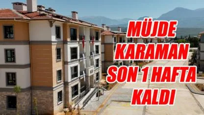 Müjde Karaman son 1 hafta kaldı