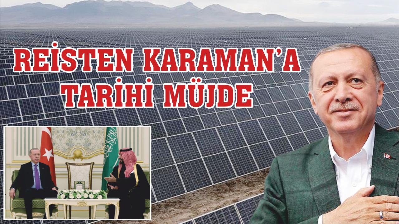 Reisten Karaman’a tarihi müjde