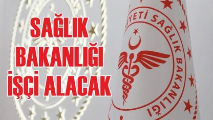 Sağlık Bakanlığı işçi alacak
