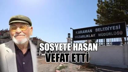 Sosyete Hasan vefat etti