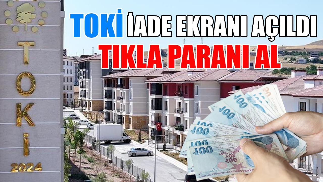 TOKİ iade ekranı açıldı hemen tıkla