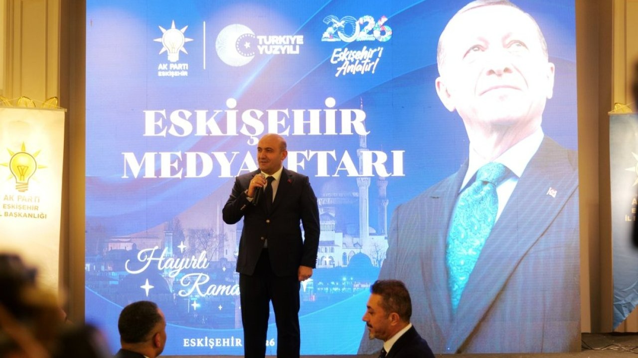 AK Parti Eskişehir İl Başkanı Albayrak, gazetecilerle iftarda buluştu