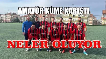 Amatör Küme Karıştı