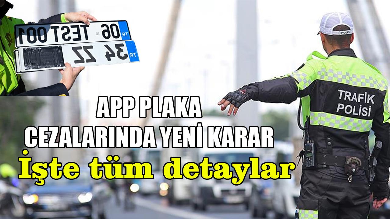 APP plaka cezalarında yeni karar: İşte tüm detaylar