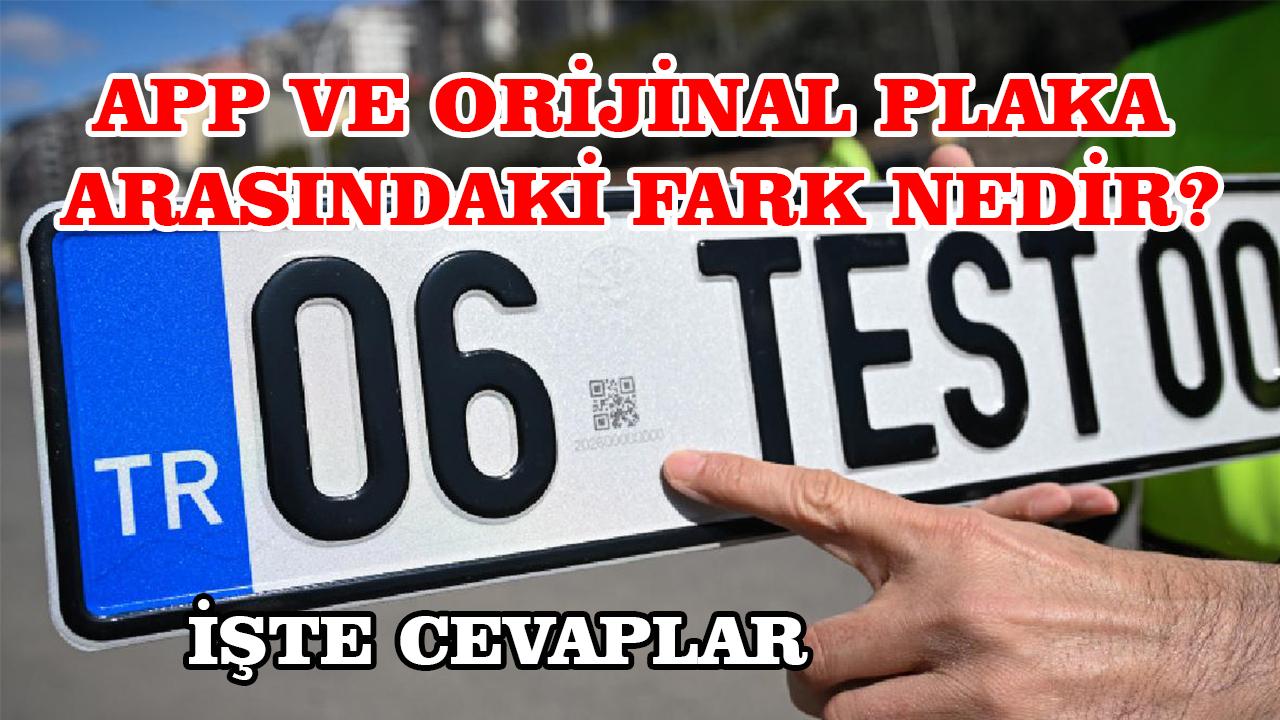 APP ve orijinal plaka arasındaki fark nedir?