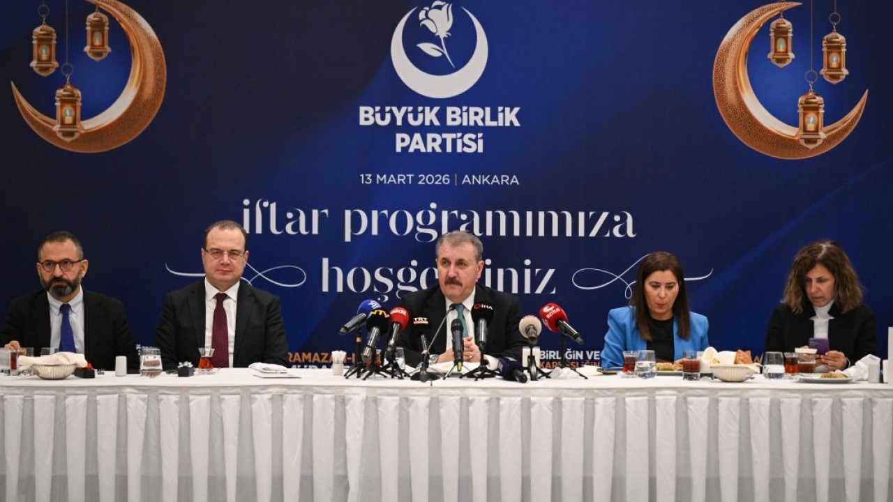 BBP Genel Başkanı Destici, basın mensuplarıyla iftarda bir araya geldi: