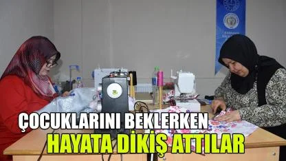 Çocuklarını beklerken hayata dikiş attılar