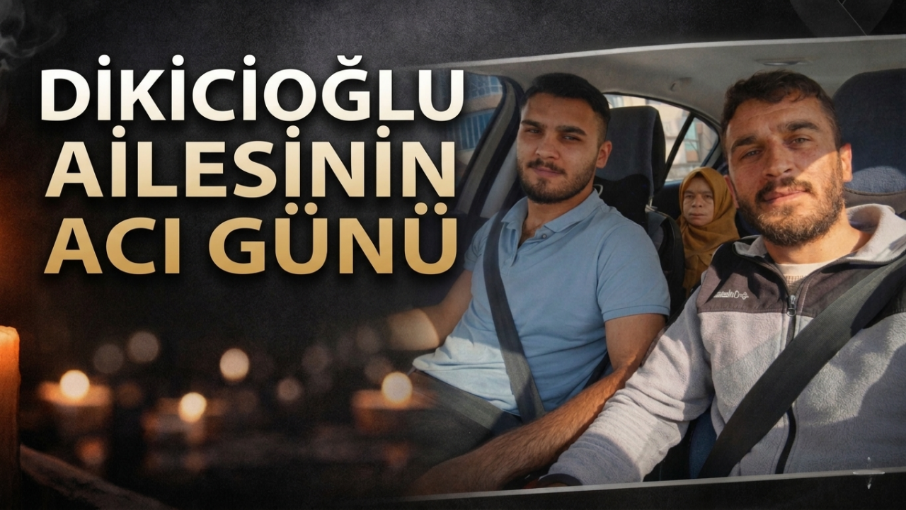 Dikicioğlu Ailesinin Acı Günü