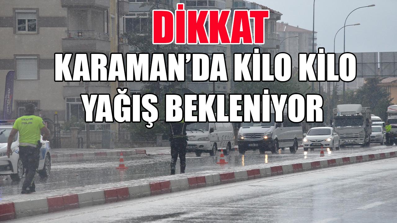 Dikkat Karaman'da kilo kilo yağış bekleniyor