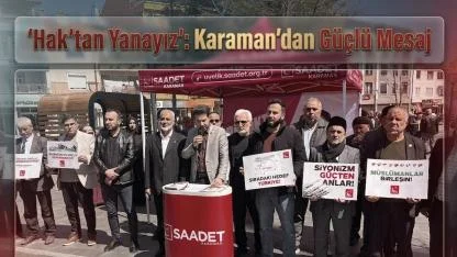 “Hak’tan Yanayız”: Karaman’dan Güçlü Mesaj