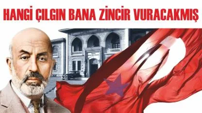 Hangi çılgın bana zincir vuracakmış