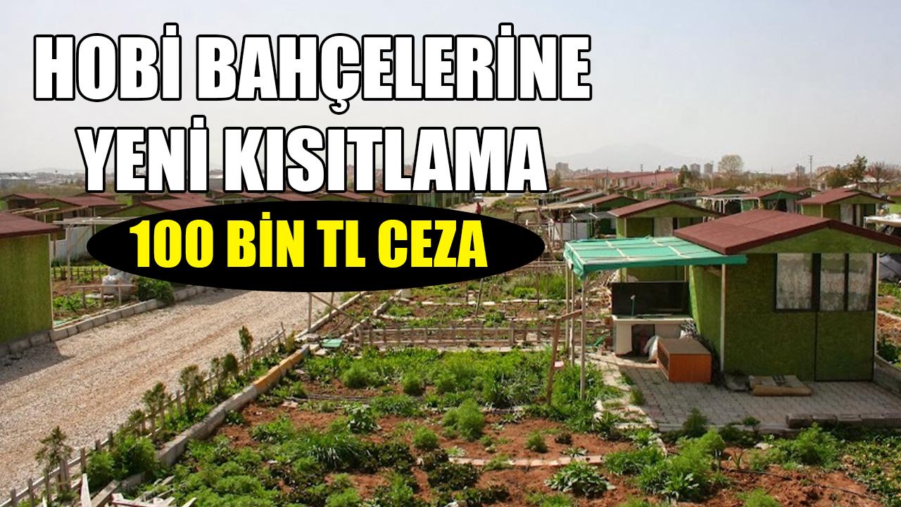 Hobi bahçelerine yeni kısıtlama: 100 bin TL ceza