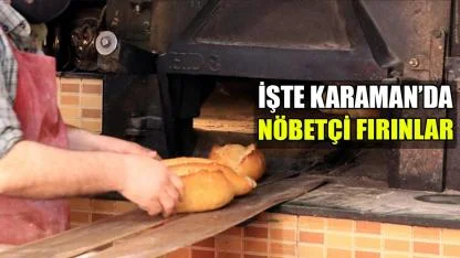 İşte Karaman'da nöbetçi fırınlar
