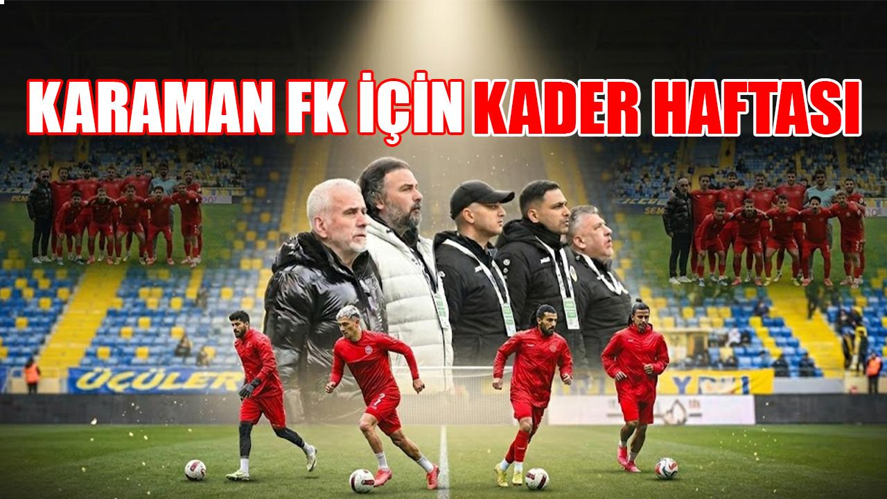 Karaman FK için kader haftası