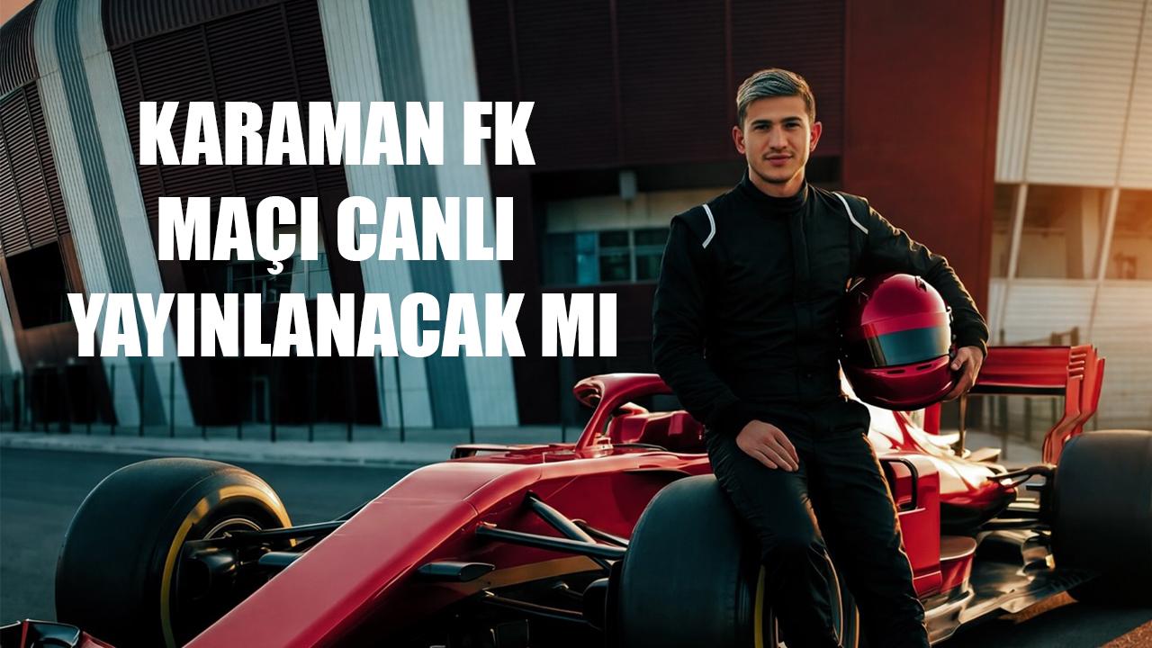 Karaman FK maçı canlı yayınlanacak mı