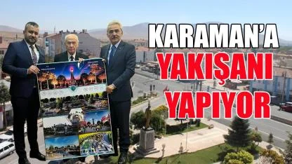Karaman'a yakışanı yapıyor