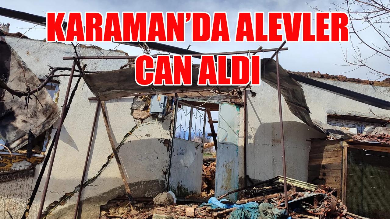 Karaman'da alevler can aldı