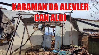 Karaman'da alevler can aldı