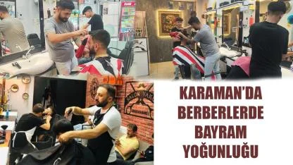 Karaman'da berberlerde bayram yoğunluğu
