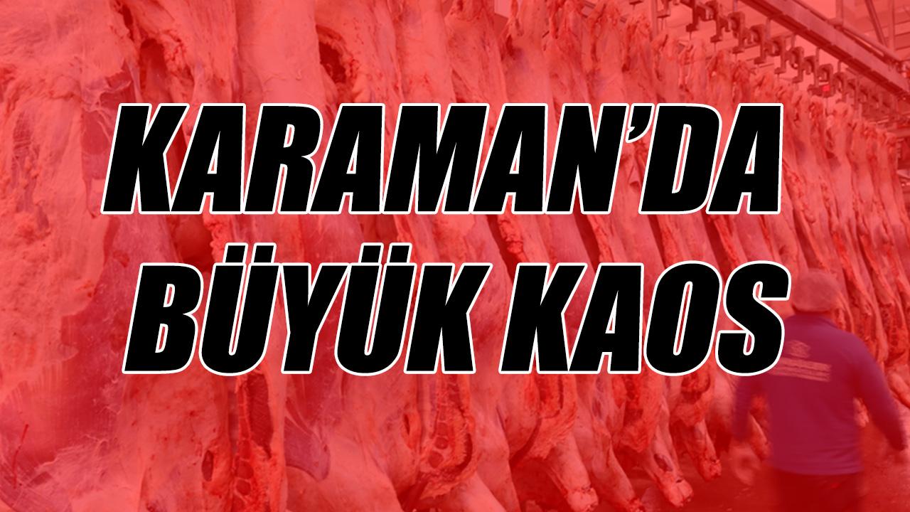 Karaman'da büyük kaos