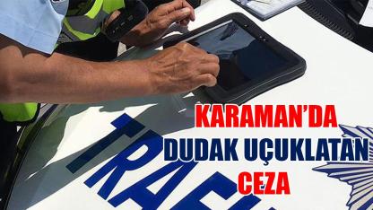 Karaman’da dudak uçuklatan ceza