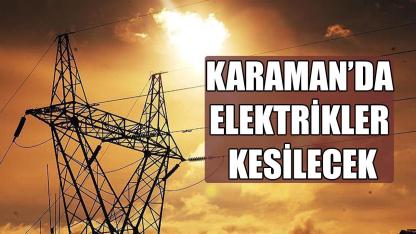 Karaman'da elektrikler kesilecek