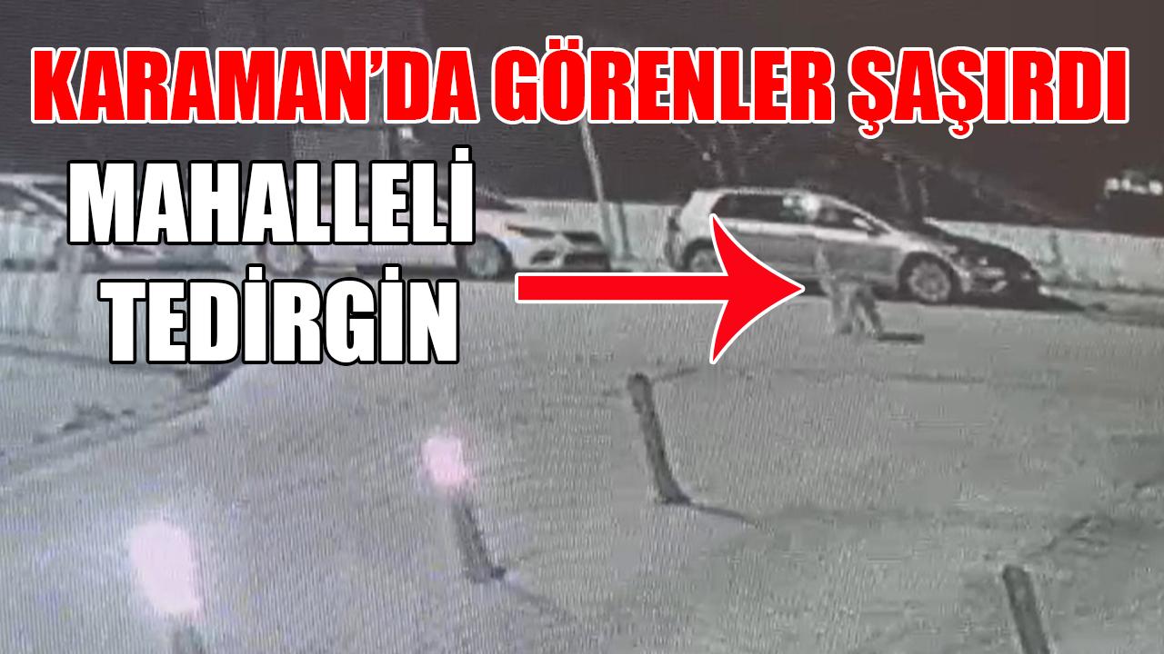 Karaman’da görenler şaşırdı-Mahalleli tedirgin