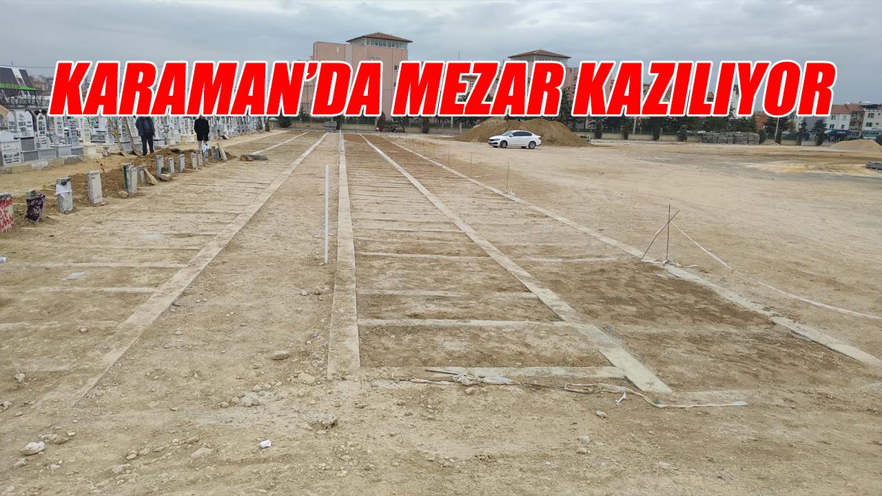 Karaman'da mezar kazılıyor