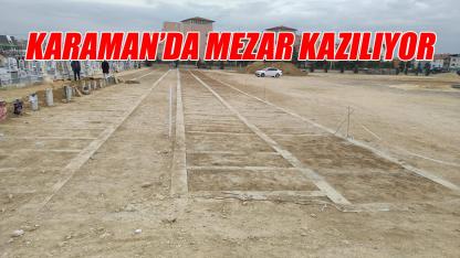 Karaman'da mezar kazılıyor