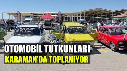 Otomobil tutkunları Karaman'da toplanıyor