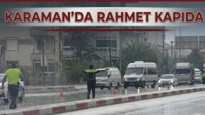 Karaman'da rahmet kapıda