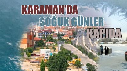 Karaman’da soğuk günler kapıda