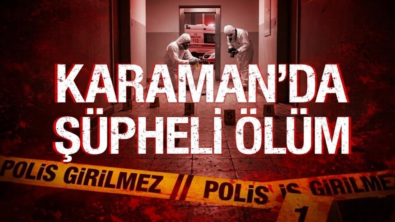 Karaman'da şüpheli ölüm