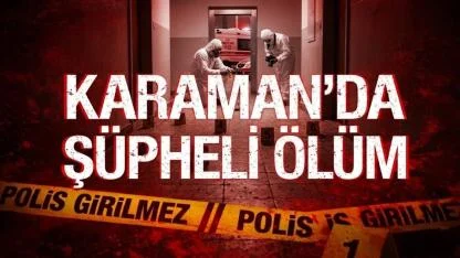 Karaman'da şüpheli ölüm