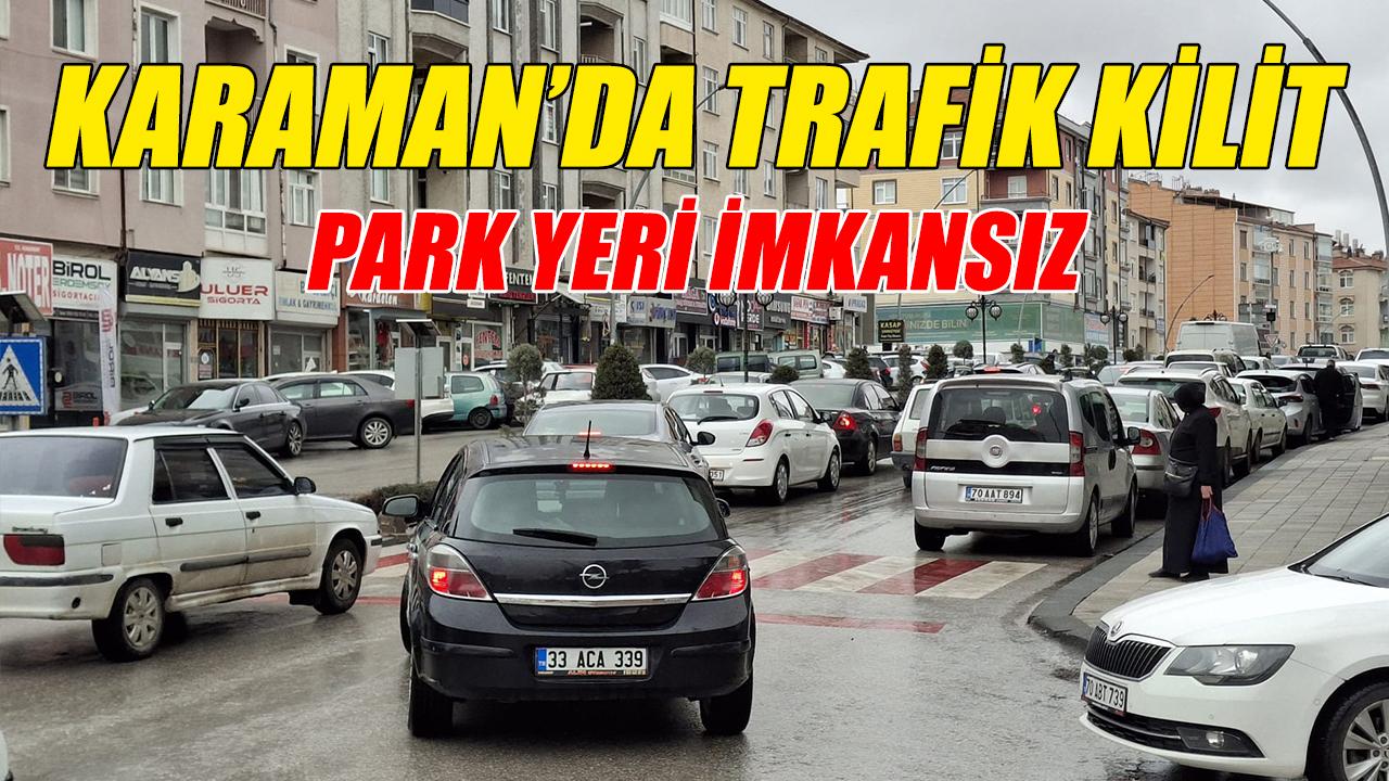 Karaman'da trafik kilit - Park yeri imkansız