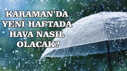Karaman’da yeni haftada hava nasıl olacak?