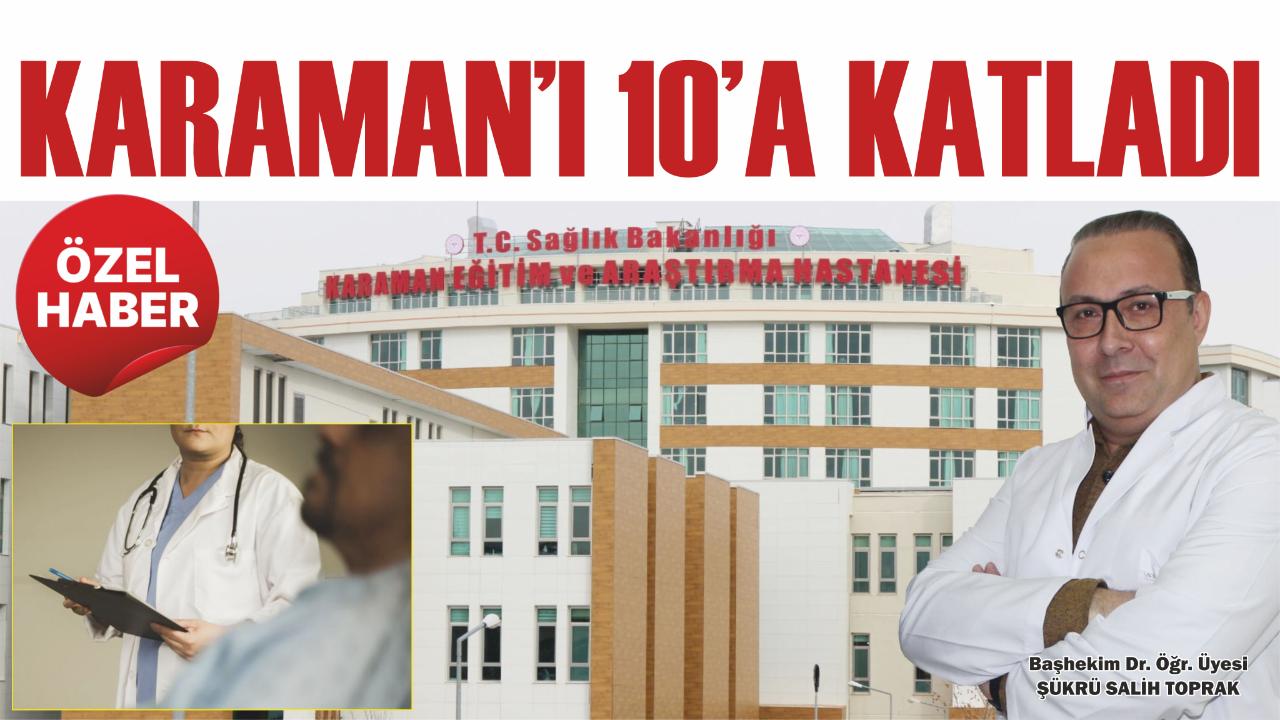 Karaman’ı 10’a katladı