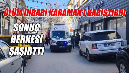 Karaman'ı karıştıran ihbar
