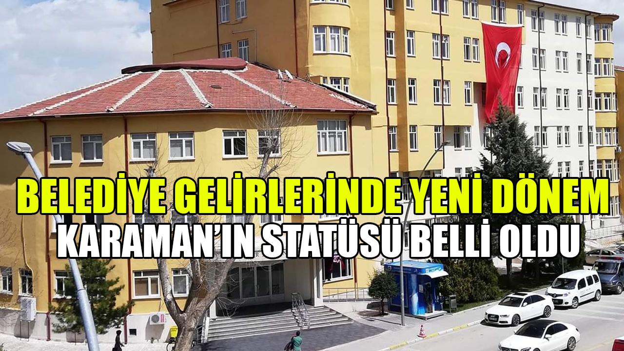 Karaman’ın statüsü belli oldu
