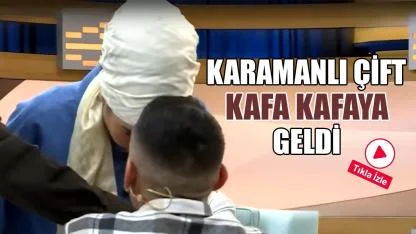 Karamanlı çift kafa kafaya geldi