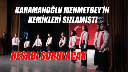 Karamanoğlu Mehmetbey'in kemikleri sızlamıştı