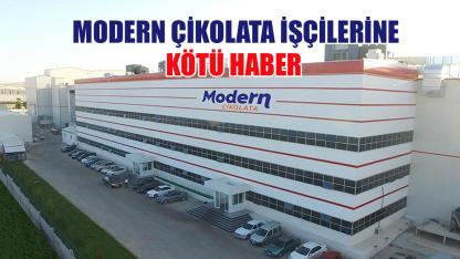 Modern Çikolata işçilerine kötü haber