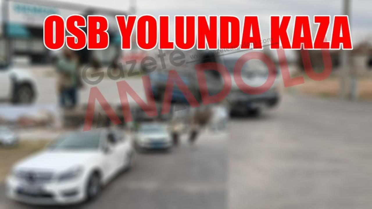 OSB yolunda kaza