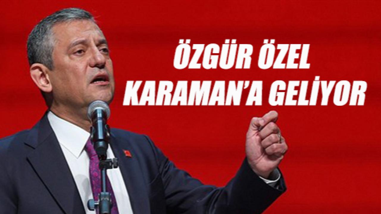 Özgür Özel Karaman'a geliyor