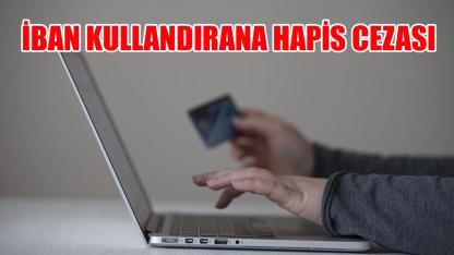 IBAN'ını kullandırana hapis cezası