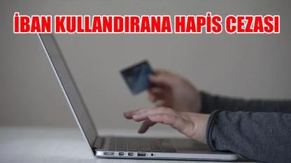 IBAN'ını kullandırana hapis cezası