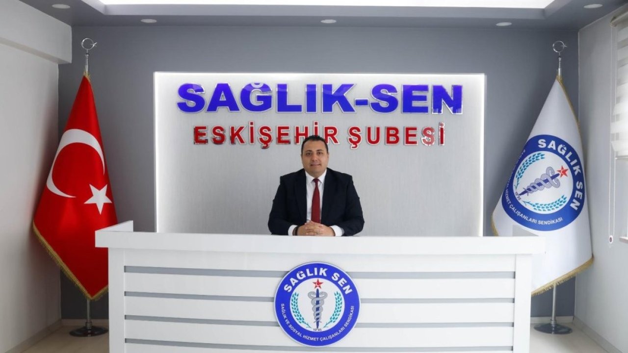 Sağlık-Sen Eskişehir Şube Başkanı Köksal'dan 14 Mart Tıp Bayramı mesajı
