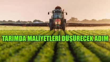 Tarımda maliyetleri düşürecek adım