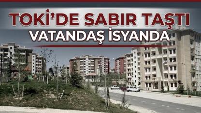 TOKİ’de Sabır Taştı