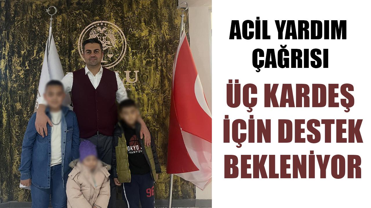 Üç kardeş için destek bekleniyor